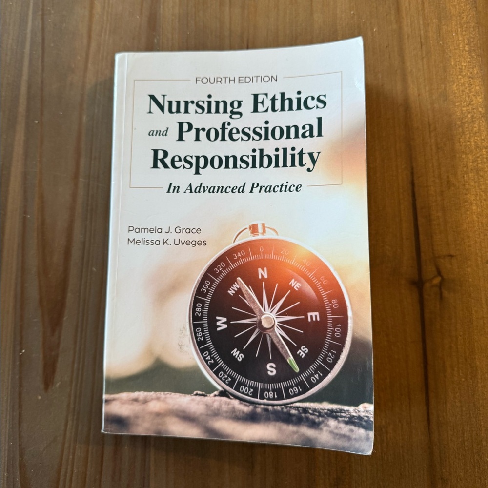 Nursing Ethics and Professional Responsibility By Grace and Uveges, 4th Edition